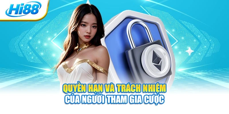Quyền hạn và trách nhiệm của người tham gia cược